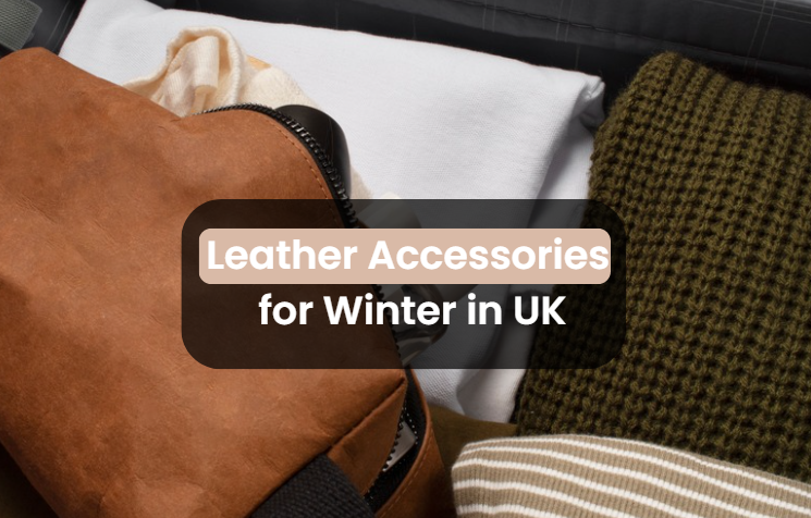 Leather Accessories for Winter UK